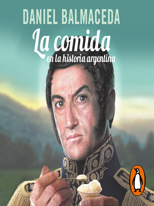 Title details for La comida en la historia argentina by Daniel Balmaceda - Available